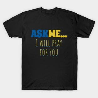 Ask Me... I Will Pray For You T-Shirt